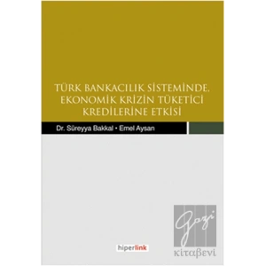 Türk Bankacılık Sisteminde Ekonomik Krizin Tüketici Kredilerine Etkisi