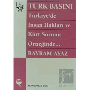 Türk Basını Türkiye’de İnsan Hakları ve Kürt Sorunu Örneğinde