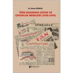 TÜRK BASININDA ÇOCUK VE ÇOCUKLUK MESELESİ(1928-1945)