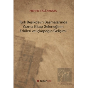 Türk Beşikdevri Basmalarında Yazma Kitap Geleneğinin Etkileri ve İçkapağın Gelişimi