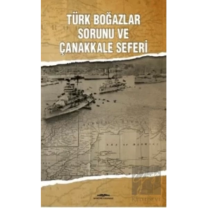 Türk Boğazlar Sorunu ve Çanakkale Seferi