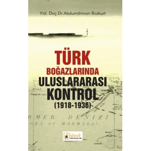 Türk Boğazlarında Uluslararası Kontrol (1918-1936)