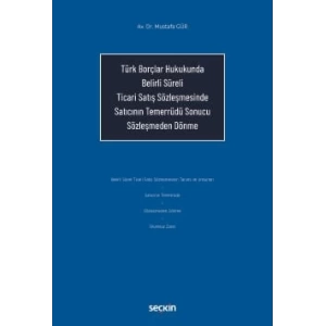 Türk Borçlar Hukukunda Belirli Süreli Ticari Satış Sözleşmesinde Satıcının Temerrüdü Sonucu Sözleşmeden Dönme