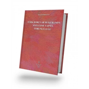 Türk Borçlar Hukukunda Sözleşme Yapma Zorunluluğu - Barış Demirsatan