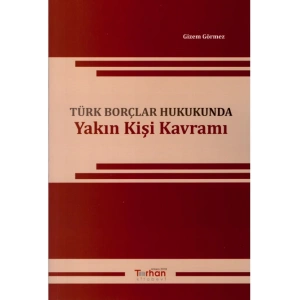 TÜRK BORÇLAR HUKUKUNDA YAKIN KİŞİ KAVRAMI