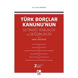Türk Borçlar Kanunu'nun Getirdiği Değişiklikler ve Yenilikler <br /> (Genel Hükümler)