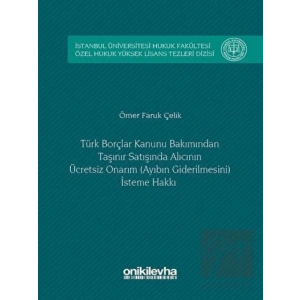 Türk Borçlar Kanunu Bakımından Taşınır Satışında Alıcının Ücretsiz Onarım (Ayıbın Giderilmesini) İsteme Hakkı