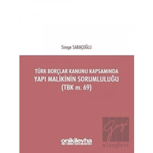 Türk Borçlar Kanunu Kapsamında Yapı Malikinin Sorumluluğu (TBK m.69)