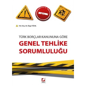 Türk Borçlar Kanununa GöreGenel Tehlike Sorumluluğu