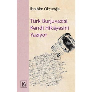 Türk Burjuvazisi Kendi Hikayesini Yazıyor