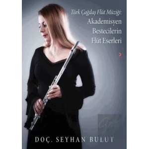 Türk Çağdaş Flüt Müziği: Akademisyen Bestecilerin Flüt Eserleri