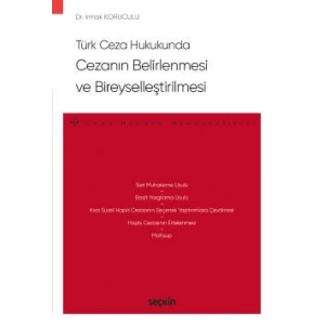 Türk Ceza Hukukunda Cezanın Belirlenmesi ve Bireyselleştirilmesi – Ceza Hukuku Monografileri –