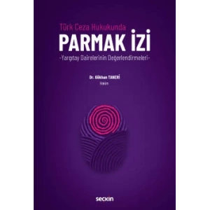 Türk Ceza Hukukunda Parmak İzi – Yargıtay Dairelerinin Değerlendirmeleri –