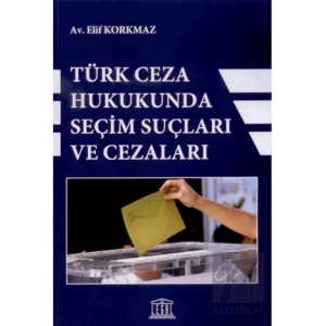 Türk Ceza Hukukunda Seçim Suçları ve Cezaları