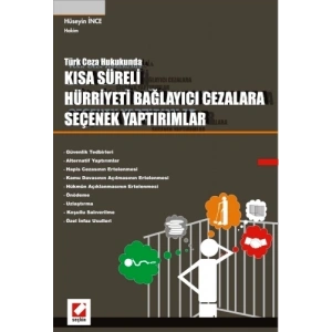 Türk Ceza HukukundaKısa Süreli Hürriyeti Bağlayıcı Cezalara Seçenek Yaptırımlar