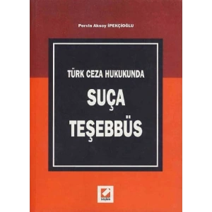 Türk Ceza HukukundaSuça Teşebbüs