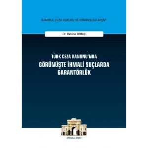 Türk Ceza Kanununda Görünüşte İhmali Suçlarda Garantörlük