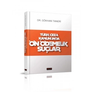 Türk Ceza Kanununda Ön Ödemelik Suçlar - Gökhan Taneri