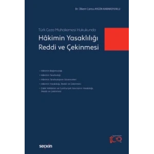 Türk Ceza Muhakemesi Hukukunda Hâkimin Yasaklılığı, Reddi ve Çekinmesi