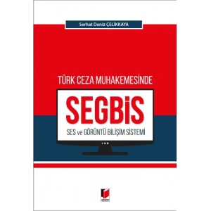 Türk Ceza Muhakemesinde Ses ve Görüntü Bilişim Sistemi (SEGBİS)