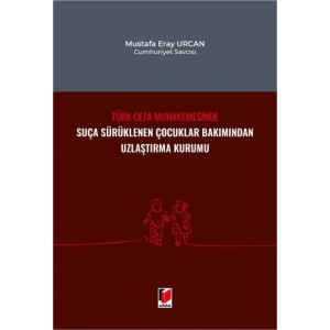 Türk Ceza Muhakemesinde Suça Sürüklenen Çocuklar Bakımından Uzlaştırma Kurumu