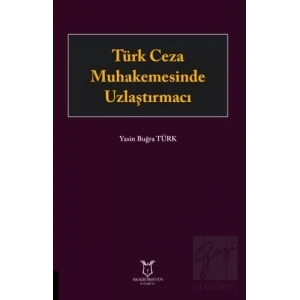 Türk Ceza Muhakemesinde Uzlaştırmacı