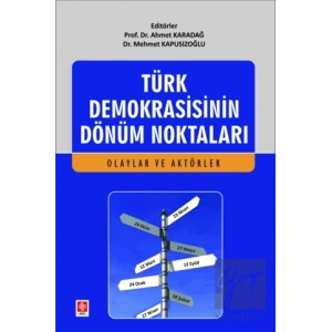 Türk Demokrasisinin Dönüm Noktaları - Olaylar ve Aktörler