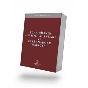 Türk Dilinin Gelişme Alanları ve Eski Anadolu Türkçesi