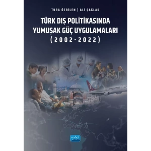 Türk Dış Politikasında Yumuşak Güç Uygulamaları (2002-2022)
