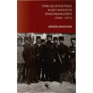 Türk Dış Siyasetinde Kuzey Kafkasya Siyasi Muhacereti (1920 - 1971)