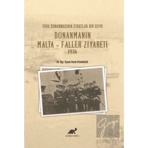 Türk Donanmasının Stratejik Bir Seyri Donanmanın Malta - Faller Ziyareti 1936