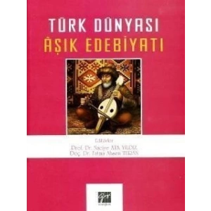 Türk Dünyası Aşık Edebiyatı - Prof. Dr. Naciye Ata Yıldız, Doç. Dr. Fatma Ahsen Turan
