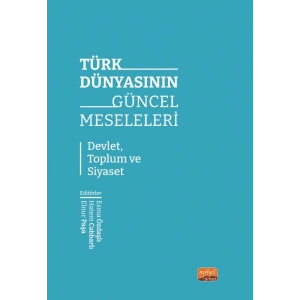 TÜRK DÜNYASININ GÜNCEL MESELELERİ - Devlet, Toplum ve Siyaset