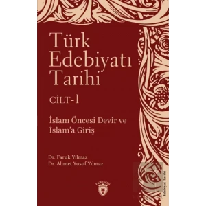 Türk Edebiyatı Tarihi 1. Cilt İslam Öncesi Devir ve İslam’a Giriş