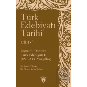 Türk Edebiyatı Tarihi 4. Cilt Osmanlı Dönemi Türk Edebiyatı II (XVI.-XIX. Yüzyıllar)