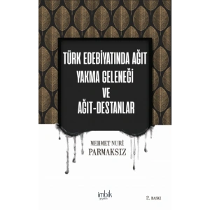 Türk Edebiyatında Ağıt Yakma Geleneği  ve Ağıt Destanlar