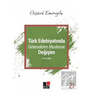 Türk Edebiyatında Gelenekten Moderne Değişim (1718-1895)