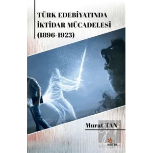 Türk Edebiyatında İktidar Mücadelesi (1896-1923)