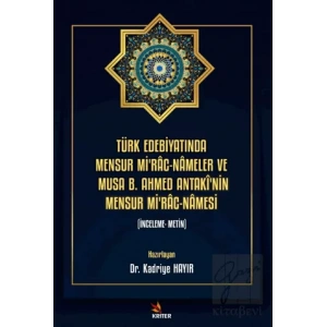 Türk Edebiyatında Mensur Mirac-Nameler ve Musa B. Ahmed Antakinin Mensur Mirac-Namesi
