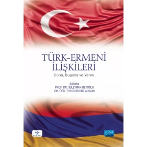 TÜRK-ERMENİ İLİŞKİLERİ - Dünü, Bugünü ve Yarını