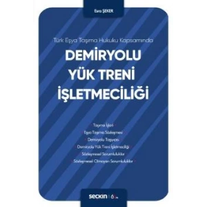 Türk Eşya Taşıma Hukuku KapsamındaDemiryolu Yük Treni İşletmeciliği