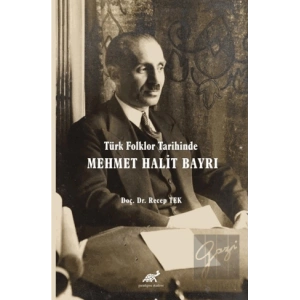 Türk Folklor Tarihinde Mehmet Halit Bayrı Türk Folkloruna Adanmış Bir Ömür