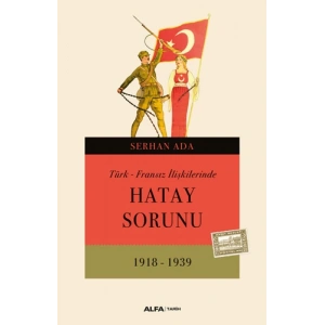 Türk - Fransız İlişkilerinde Hatay Sorunu