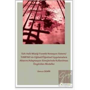 Türk Halk Müziği Fonetik Notasyon Sistemi-THMFNS’nin Eğitsel-Öğretisel Uygulamalara Aktarım-Adaptasyon Süreçlerinde Kullanılması Öngörülen Modeller