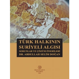 Türk Halkının Suriyeli Algısı: Sorunlar Ve Çözüm Önerileri - Abdullah Selim Doğan