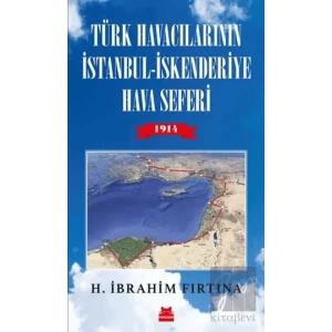 Türk Havacılarının İstanbul - İskenderiye Hava Seferi 1914