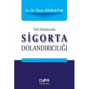 Türk Hukukunda Sigorta Dolandırıcılığı