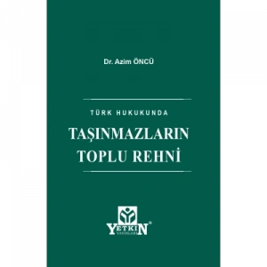 Türk Hukukunda Taşınmazların Toplu Rehni