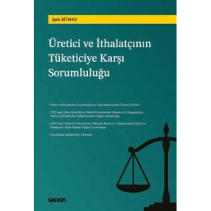 Türk Hukukunda Üretici ve İthalatçının Tüketiciye Karşı Sorumluluğu