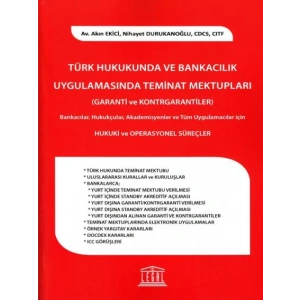 Türk Hukukunda ve Bankacılık Uygulamasında Teminat Mektupları
